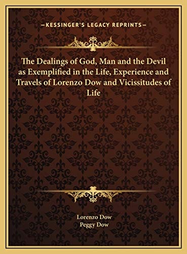 The Dealings of God, Man and the Devil as Exemplified in the Life, Experience and Travels of Lorenzo Dow and Vicissitudes of Life