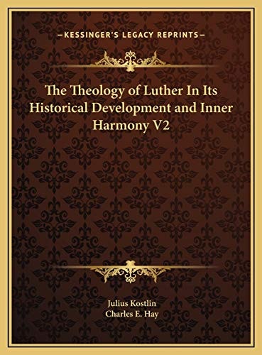 The Theology of Luther In Its Historical Development and Inner Harmony V2