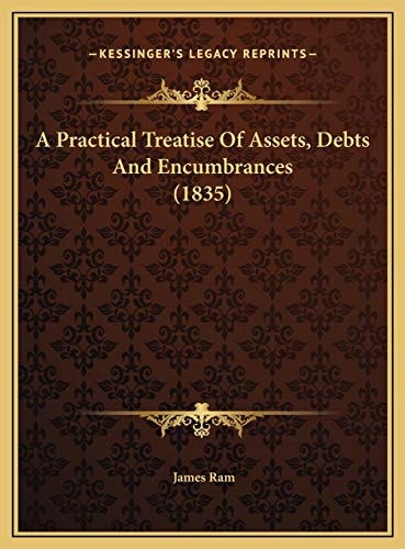 A Practical Treatise Of Assets, Debts And Encumbrances (1835)