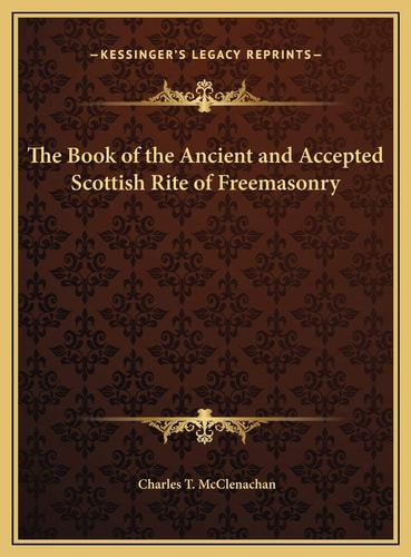 The Book of the Ancient and Accepted Scottish Rite of Freemasonry