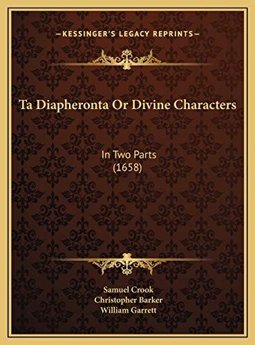 Ta Diapheronta Or Divine Characters: In Two Parts (1658)