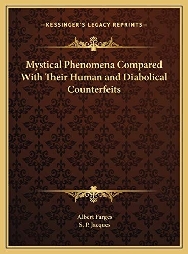 Mystical Phenomena Compared With Their Human and Diabolical Counterfeits