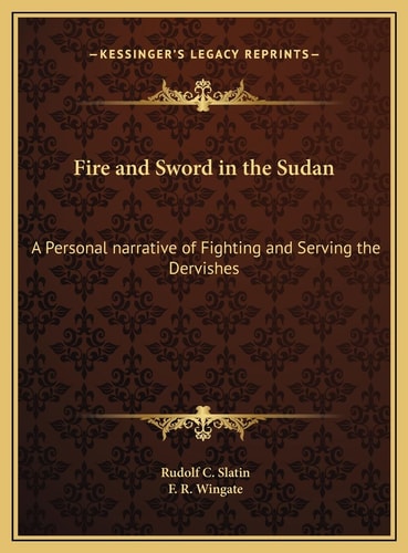 Fire and Sword in the Sudan: A Personal narrative of Fighting and Serving the Dervishes
