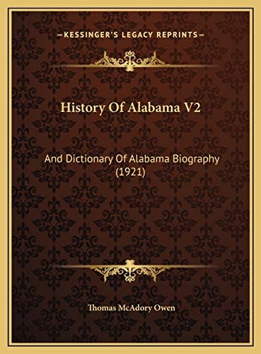 History Of Alabama V2: And Dictionary Of Alabama Biography (1921)