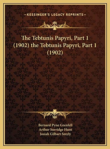 The Tebtunis Papyri, Part 1 (1902) the Tebtunis Papyri, Part 1 (1902)