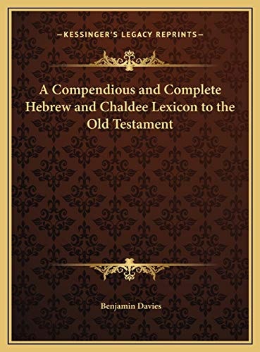 A Compendious and Complete Hebrew and Chaldee Lexicon to the Old Testament