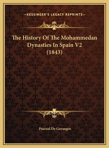 The History Of The Mohammedan Dynasties In Spain V2 (1843)