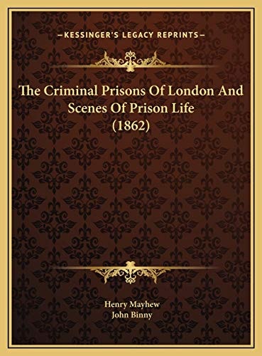 The Criminal Prisons Of London And Scenes Of Prison Life (1862)