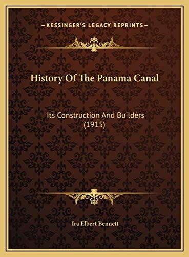 History Of The Panama Canal: Its Construction And Builders (1915)
