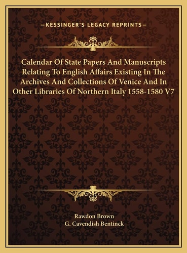 Calendar Of State Papers And Manuscripts Relating To English Affairs Existing In The Archives And Collections Of Venice And In Other Libraries Of Northern Italy 1558-1580 V7