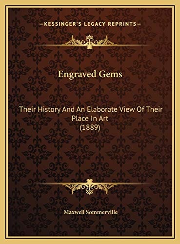 Engraved Gems: Their History And An Elaborate View Of Their Place In Art (1889)