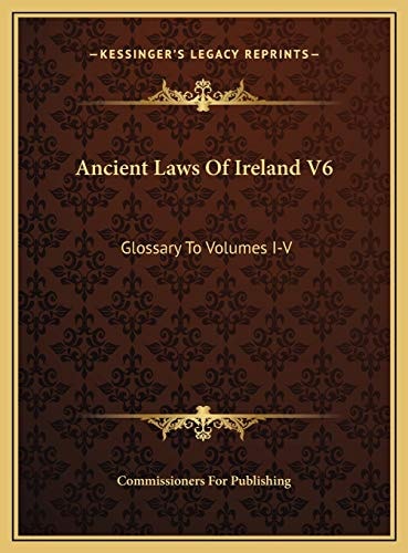 Ancient Laws Of Ireland V6: Glossary To Volumes I-V