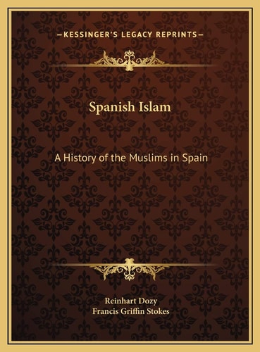 Spanish Islam: A History of the Muslims in Spain
