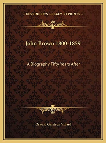 John Brown 1800-1859: A Biography Fifty Years After