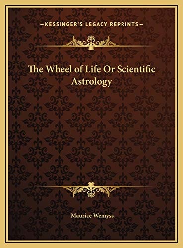 The Wheel of Life Or Scientific Astrology