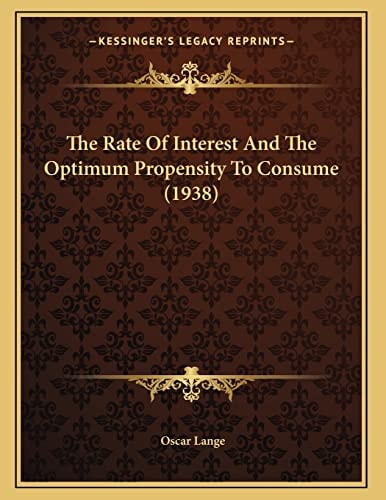 The Rate Of Interest And The Optimum Propensity To Consume (1938)