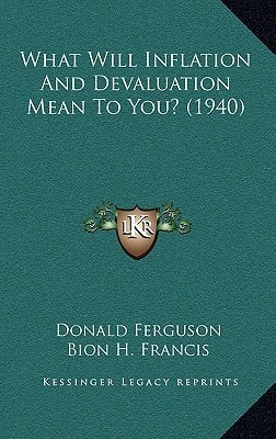 What Will Inflation And Devaluation Mean To You? (1940)