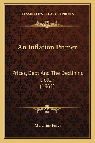An Inflation Primer: Prices, Debt And The Declining Dollar (1961)
