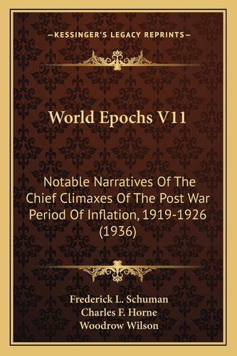 World Epochs V11: Notable Narratives Of The Chief Climaxes Of The Post War Period Of Inflation, 1919-1926 (1936)