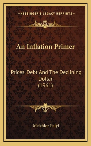 An Inflation Primer: Prices, Debt And The Declining Dollar (1961)