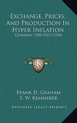 Exchange, Prices, And Production In Hyper Inflation: Germany, 1920-1923 (1930)