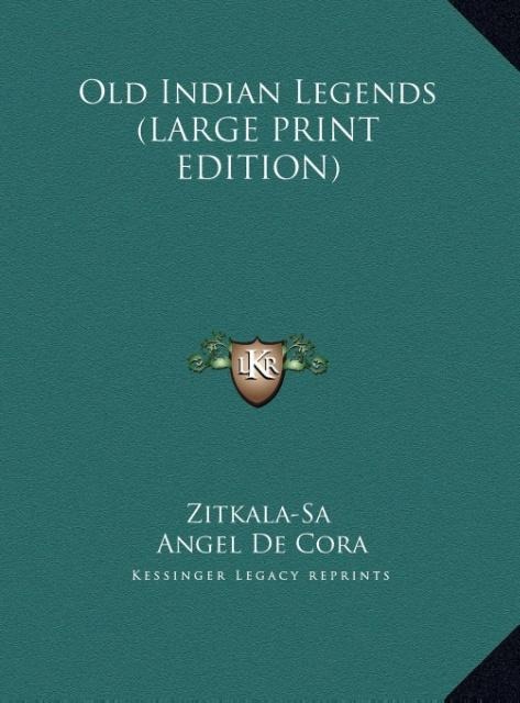 Old Indian Legends (LARGE PRINT EDITION)