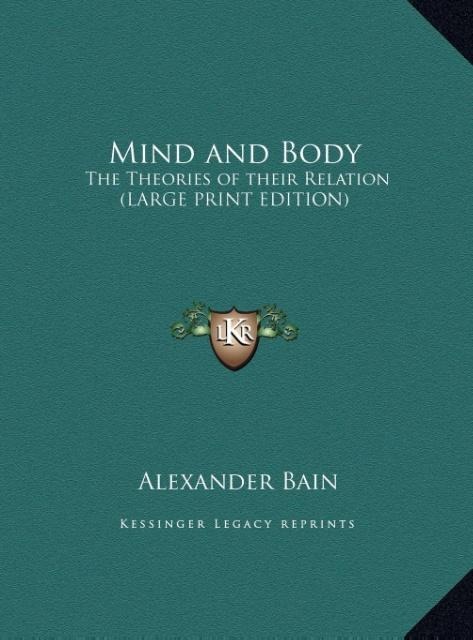 Mind and Body: The Theories of their Relation (LARGE PRINT EDITION)