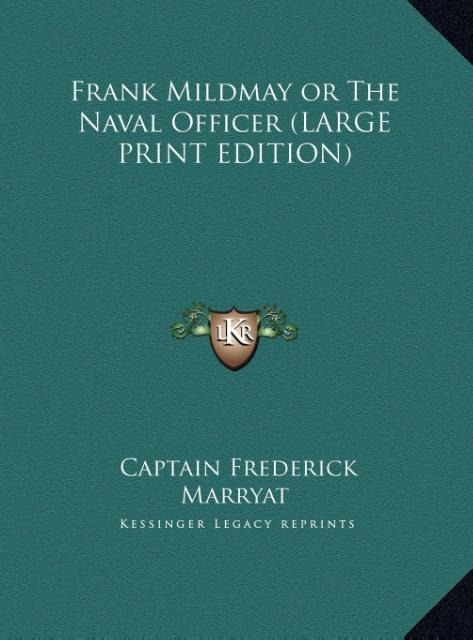 Frank Mildmay or The Naval Officer (LARGE PRINT EDITION)