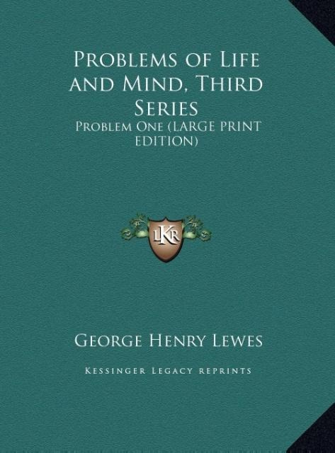 Problems of Life and Mind, Third Series: Problem One (LARGE PRINT EDITION)