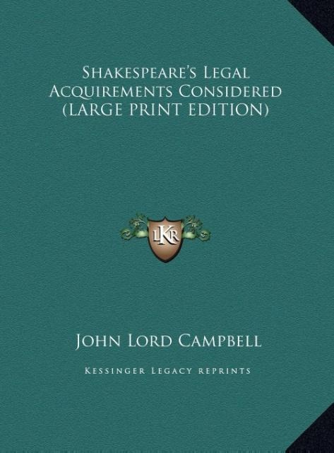 Shakespeares Legal Acquirements Considered (LARGE PRINT EDITION)