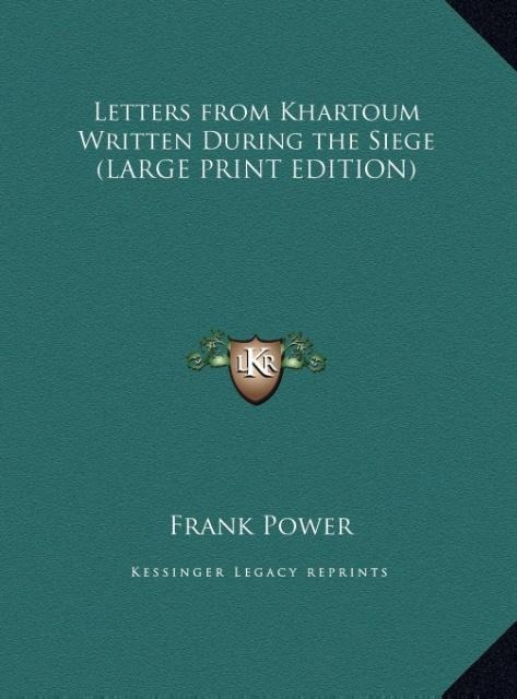 Letters from Khartoum Written During the Siege (LARGE PRINT EDITION)