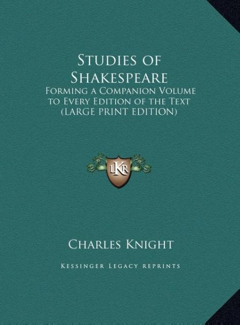Studies of Shakespeare: Forming a Companion Volume to Every Edition of the Text (LARGE PRINT EDITION)