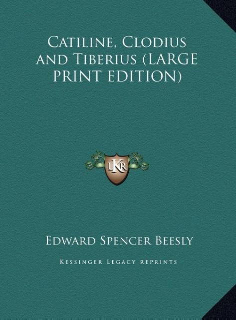 Catiline, Clodius and Tiberius (LARGE PRINT EDITION)