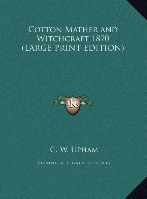Cotton Mather and Witchcraft 1870 (LARGE PRINT EDITION)
