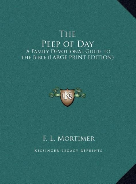 The Peep of Day: A Family Devotional Guide to the Bible (LARGE PRINT EDITION)