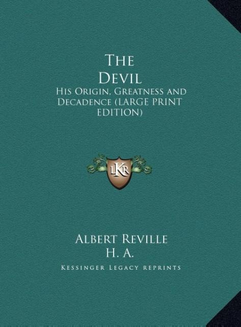The Devil: His Origin, Greatness and Decadence (LARGE PRINT EDITION)