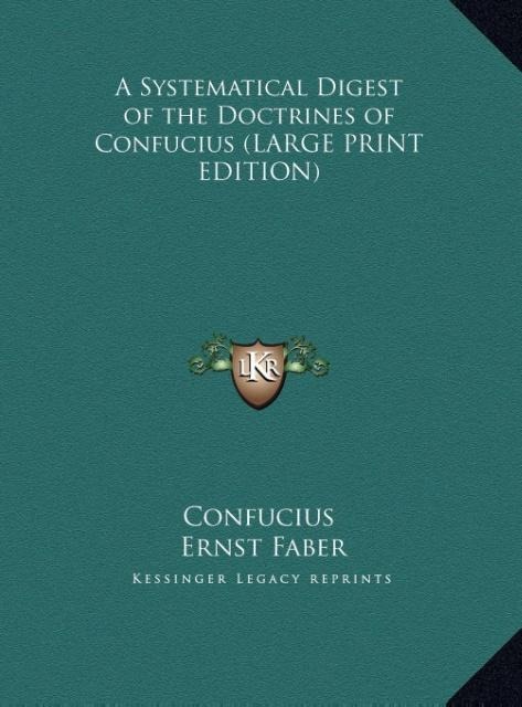A Systematical Digest of the Doctrines of Confucius (LARGE PRINT EDITION)