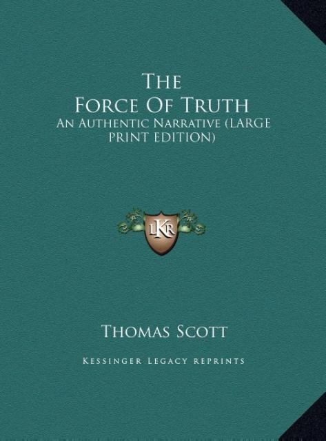 The Force Of Truth: An Authentic Narrative (LARGE PRINT EDITION)