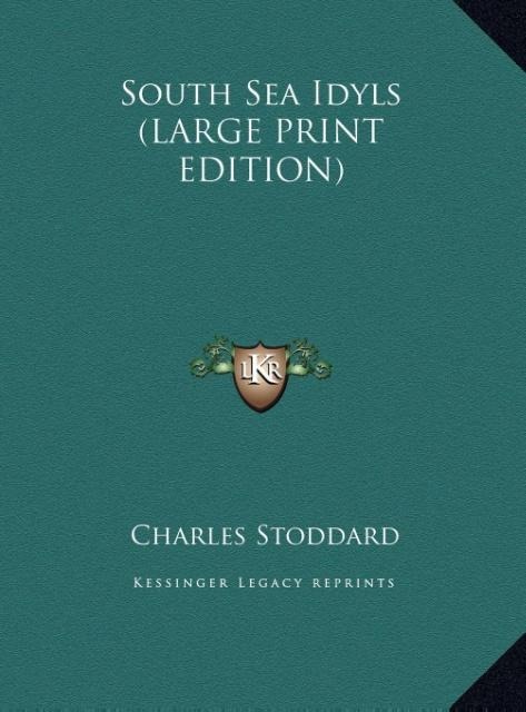 South Sea Idyls (LARGE PRINT EDITION)