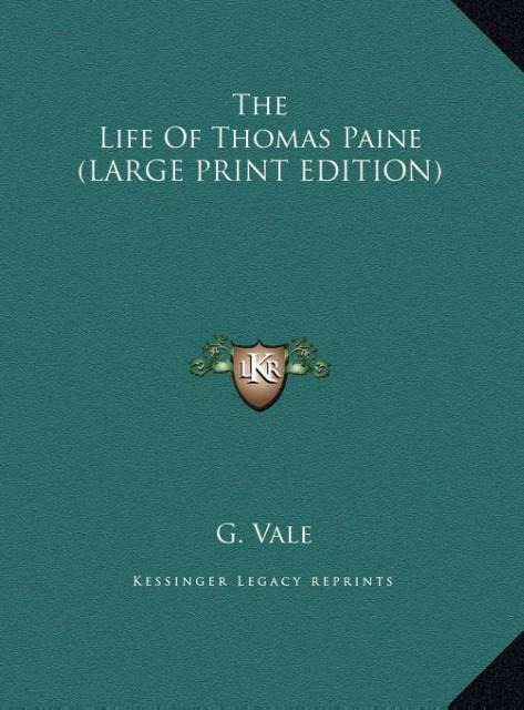 The Life Of Thomas Paine (LARGE PRINT EDITION)