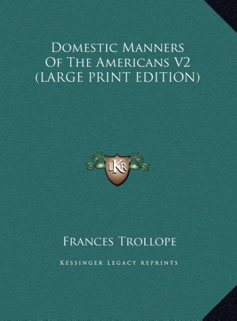 Domestic Manners Of The Americans V2 (LARGE PRINT EDITION)