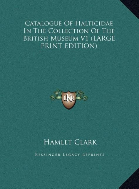 Catalogue Of Halticidae In The Collection Of The British Museum V1 (LARGE PRINT EDITION)