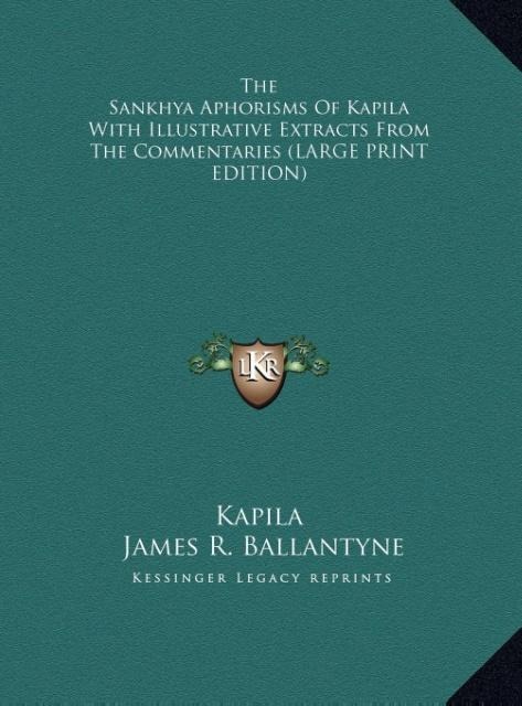 The Sankhya Aphorisms Of Kapila With Illustrative Extracts From The Commentaries (LARGE PRINT EDITION)