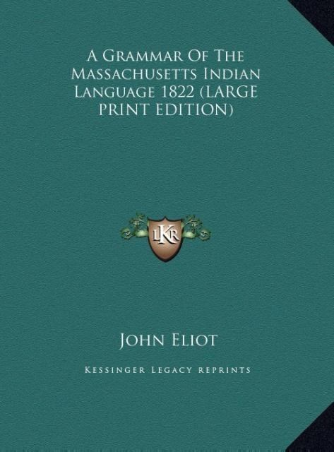 A Grammar Of The Massachusetts Indian Language 1822 (LARGE PRINT EDITION)