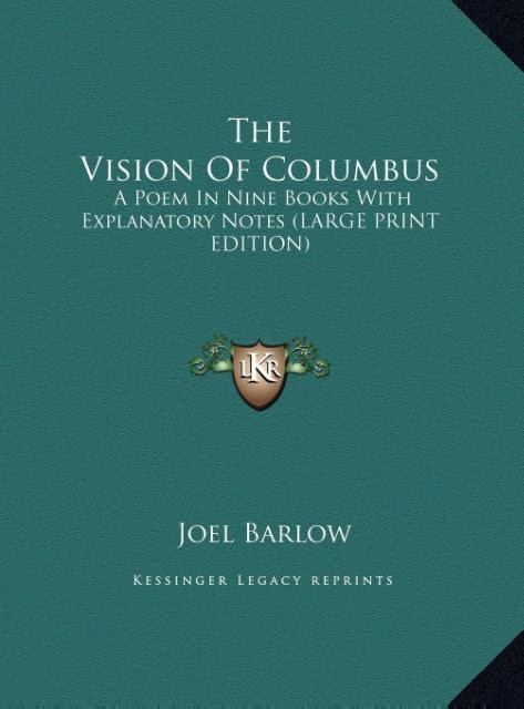 The Vision Of Columbus: A Poem In Nine Books With Explanatory Notes (LARGE PRINT EDITION)