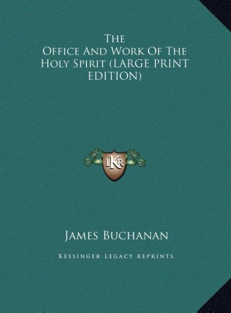 The Office And Work Of The Holy Spirit (LARGE PRINT EDITION)