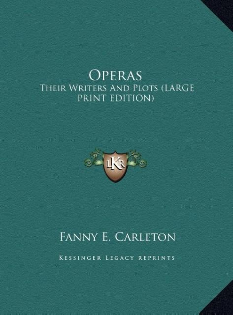 Operas: Their Writers And Plots (LARGE PRINT EDITION)