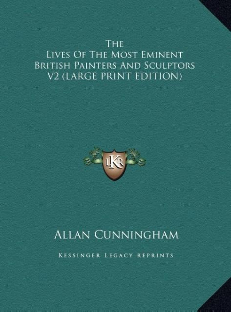 The Lives Of The Most Eminent British Painters And Sculptors V2 (LARGE PRINT EDITION)