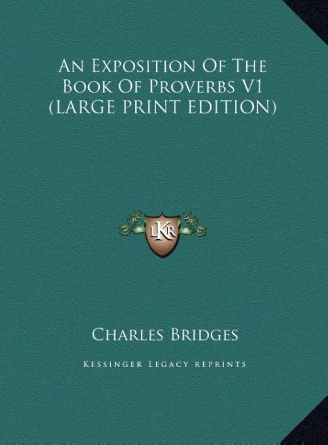 An Exposition Of The Book Of Proverbs V1 (LARGE PRINT EDITION)