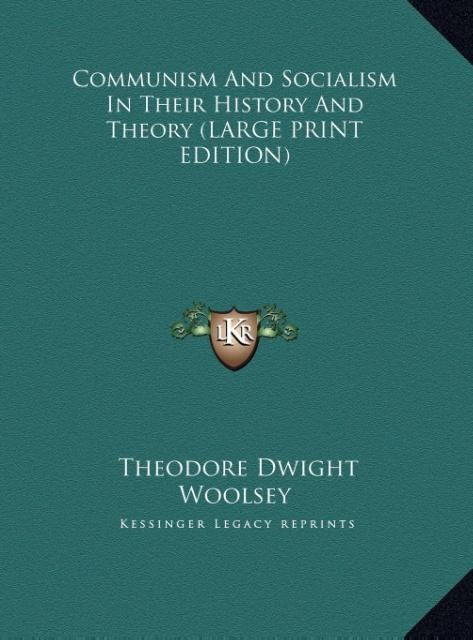 Communism And Socialism In Their History And Theory (LARGE PRINT EDITION)
